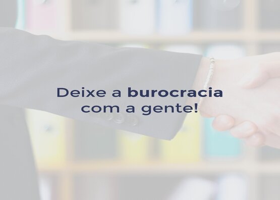 Deixe a burocracia com a gente!