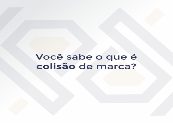 Você sabe o que é colisão de marcas?
