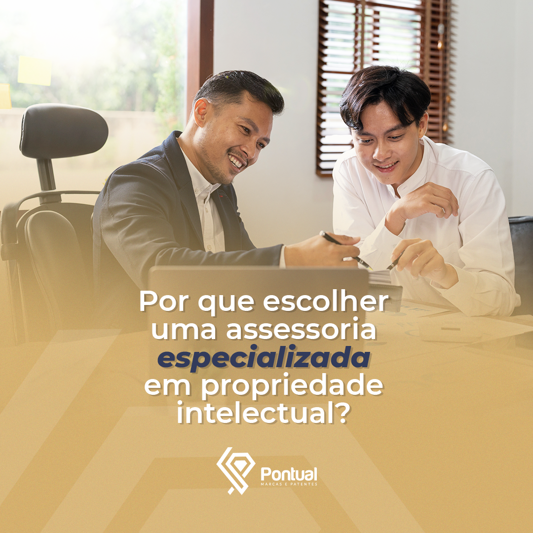 Por que escolher uma assessoria especializada em propriedade intelectual?