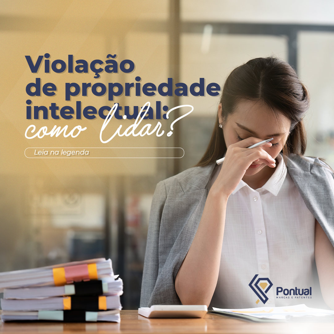 violação de propriedade intelectual: Como lidar?