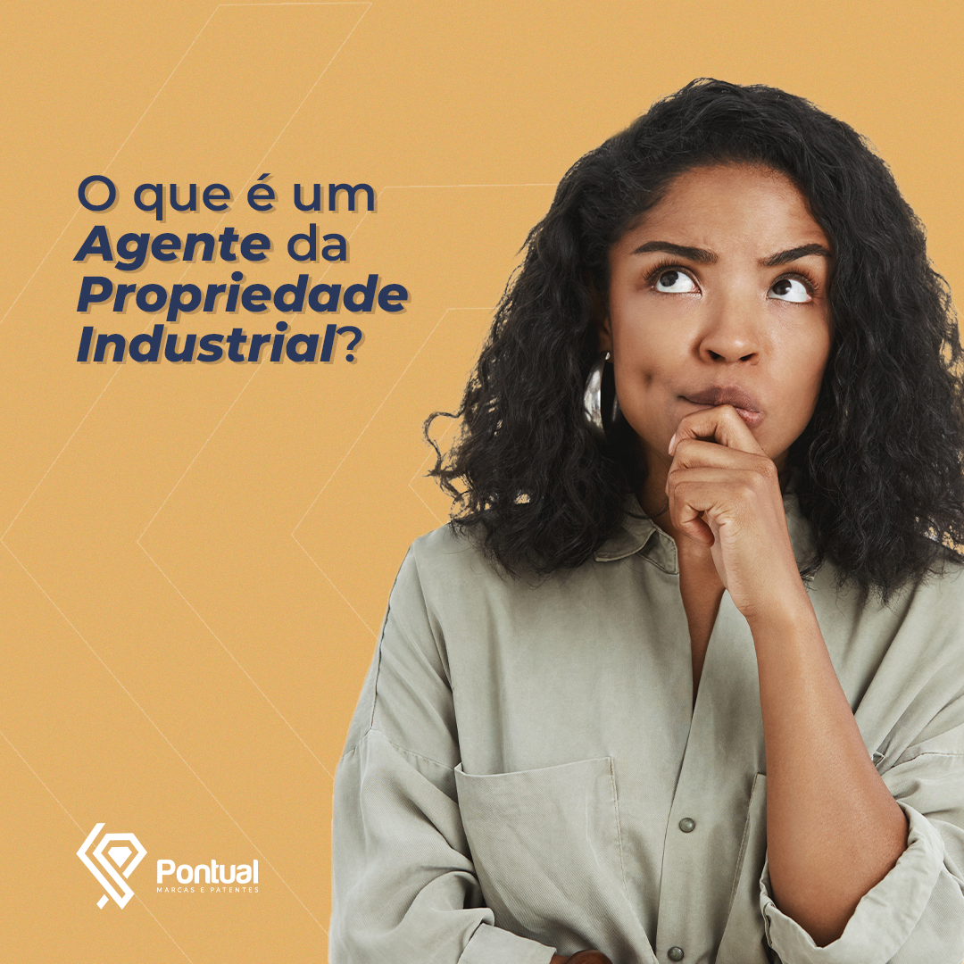 O que é um Agente da Propriedade Industrial?