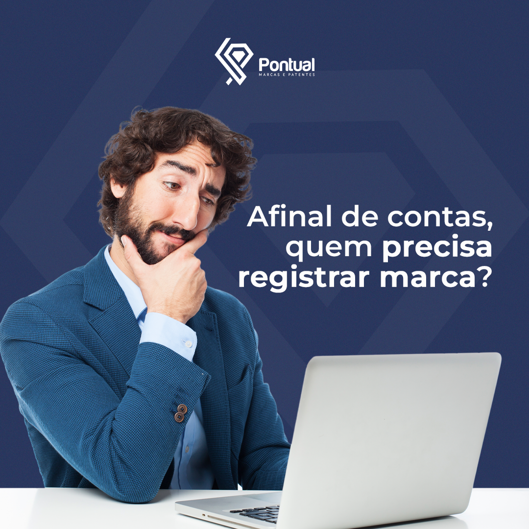 Afinal de contas, quem precisa registrar marca?