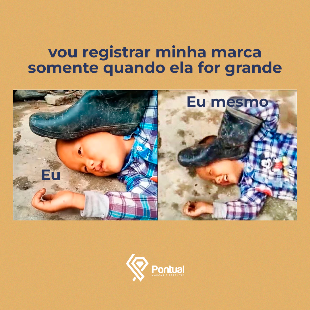 Meme vou registrar minha marca somente quando ela for grande