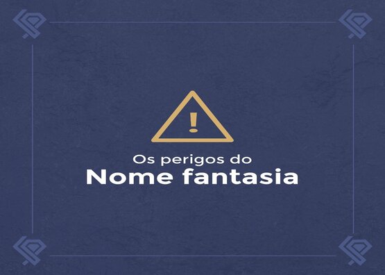 Os perigos do nome fantasia