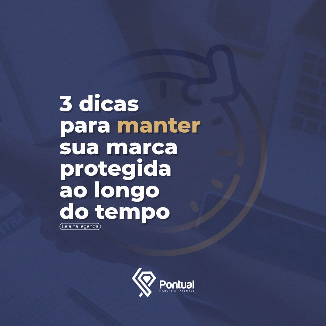 3 dicas para manter sua marca protegida ao longo do tempo