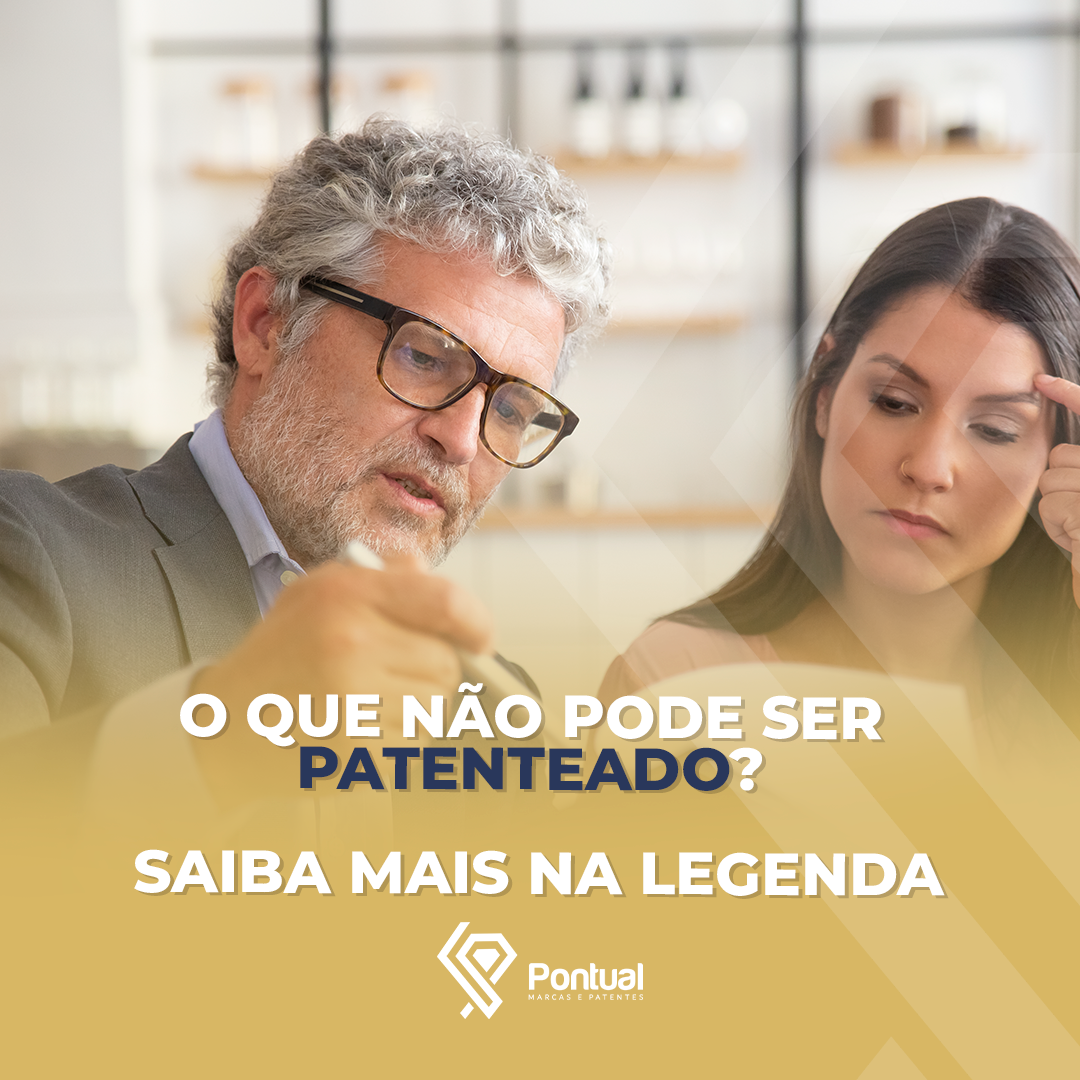 O que não pode ser patenteado? Saiba mais na legenda