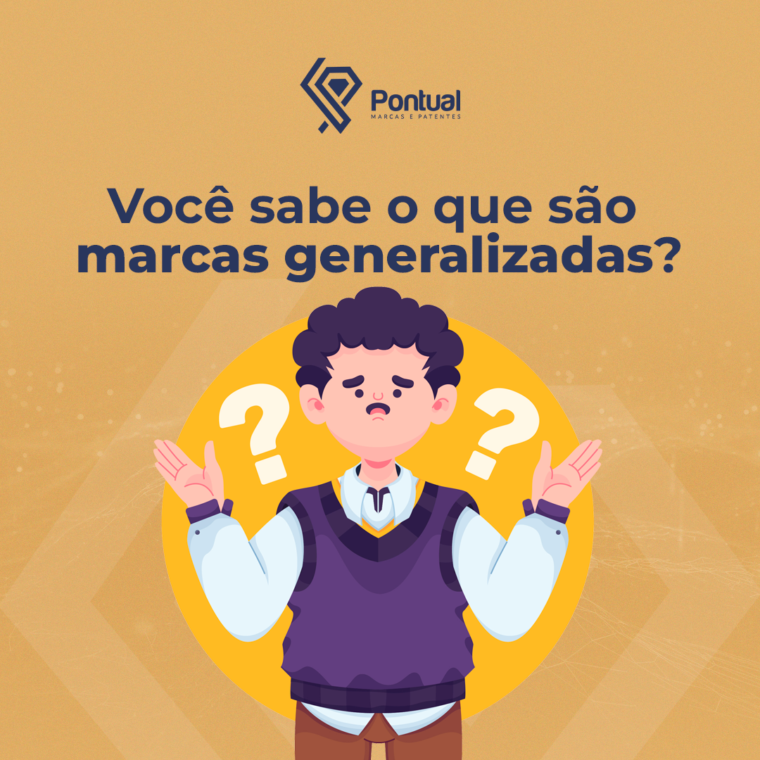 Você sabe o que são marcas generalizadas?