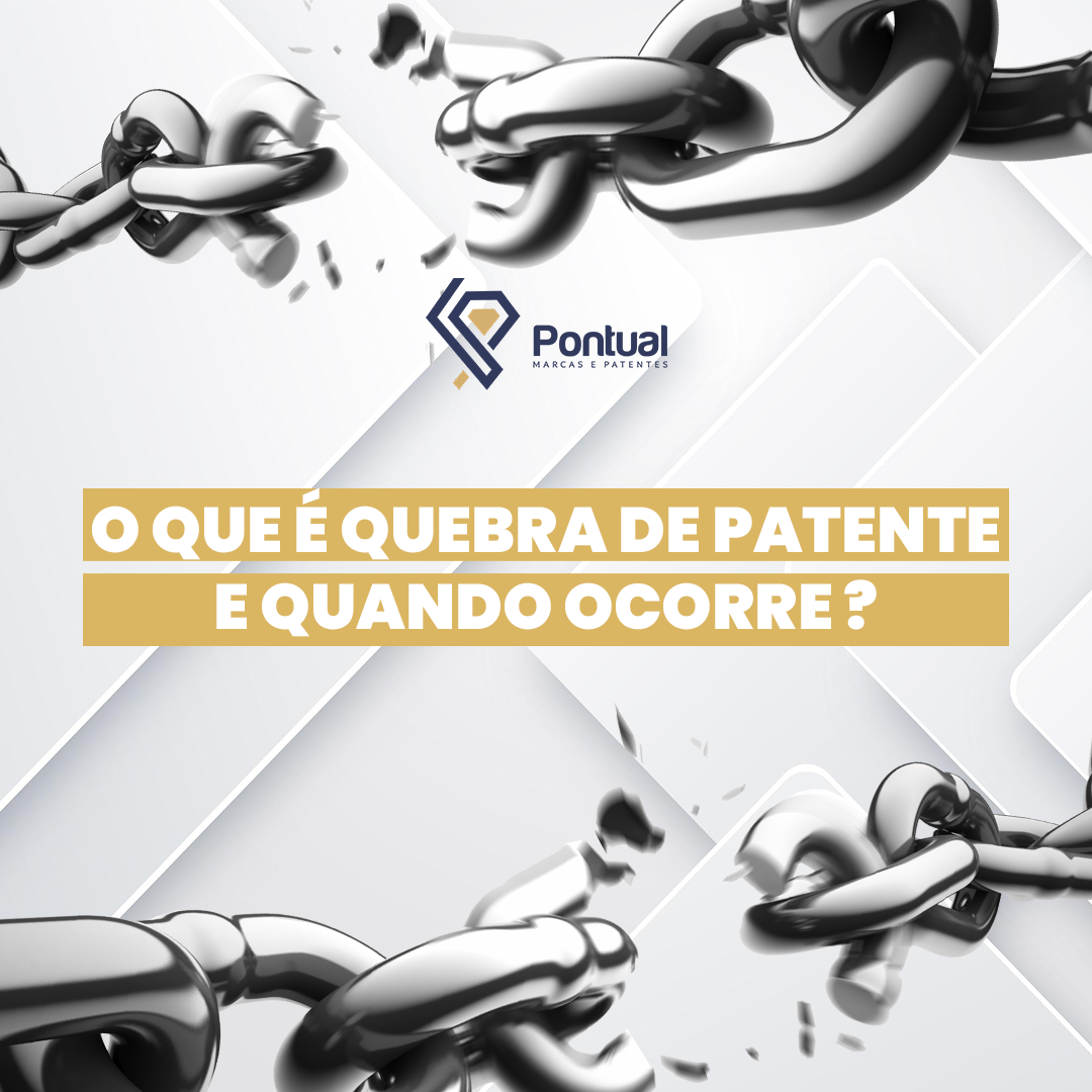 O que é quebra de patente e quando ocorre?