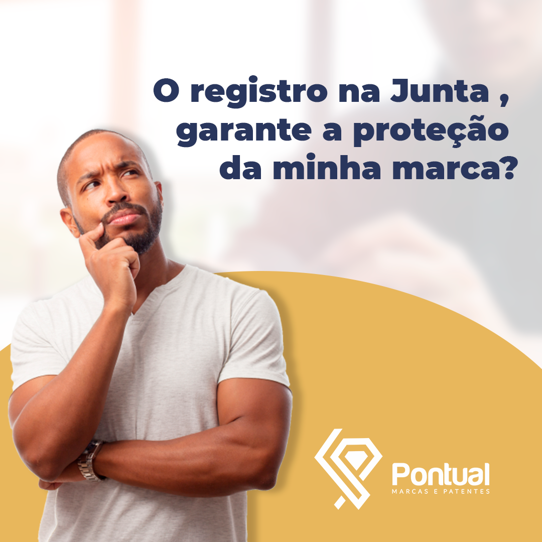 O REGISTRO NA JUNTA, GARANTE A PROTEÇÃO DA MINHA MARCA?