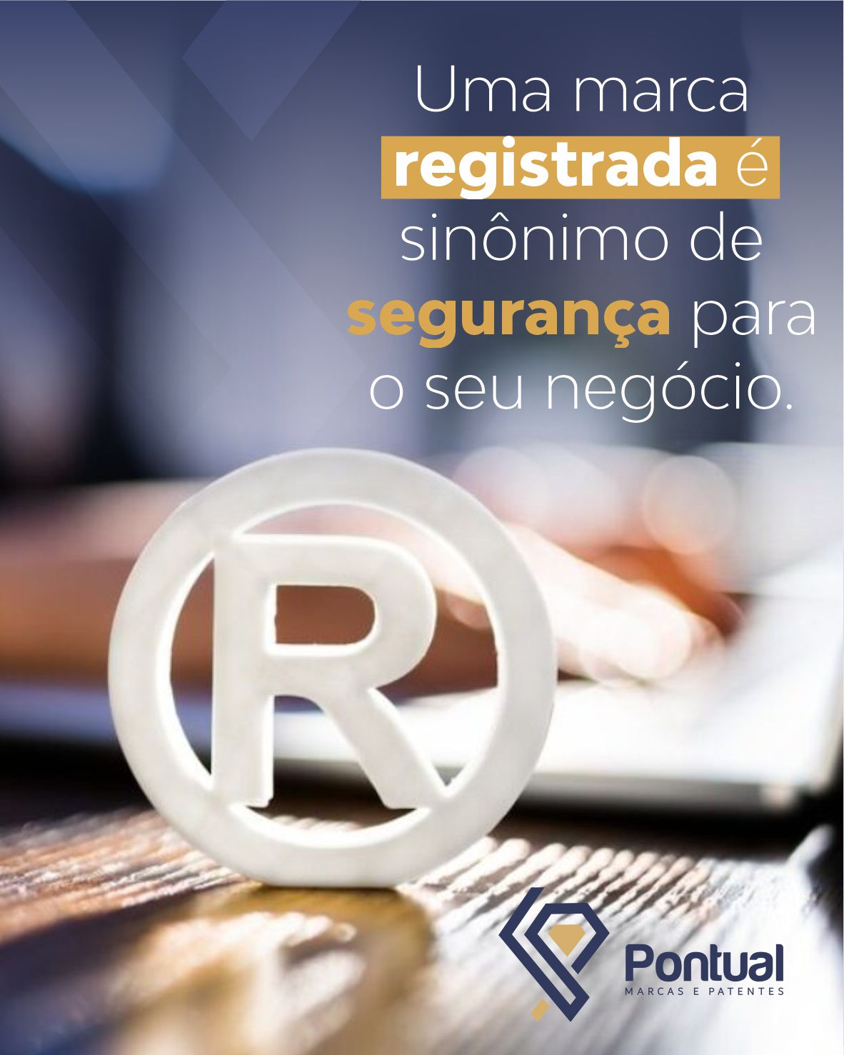 Uma marca registrada é sinônimo de segurança para o seu negócio.