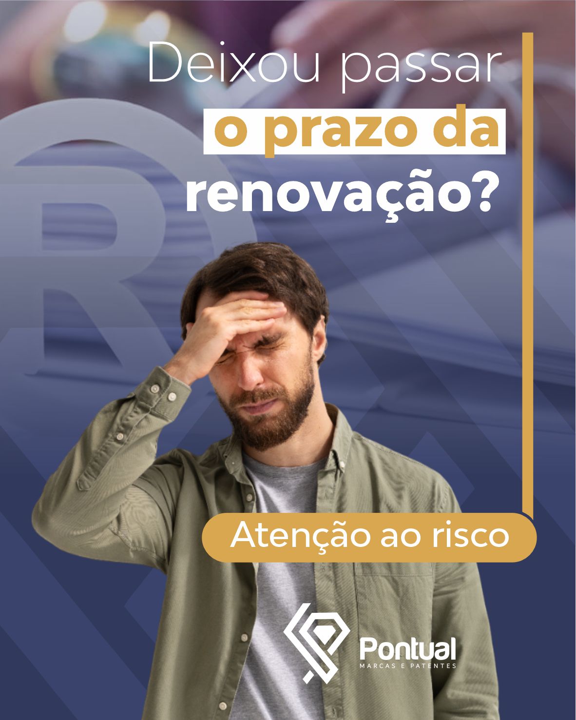 Deixou passar o prazo da renovação? Atenção ao risco