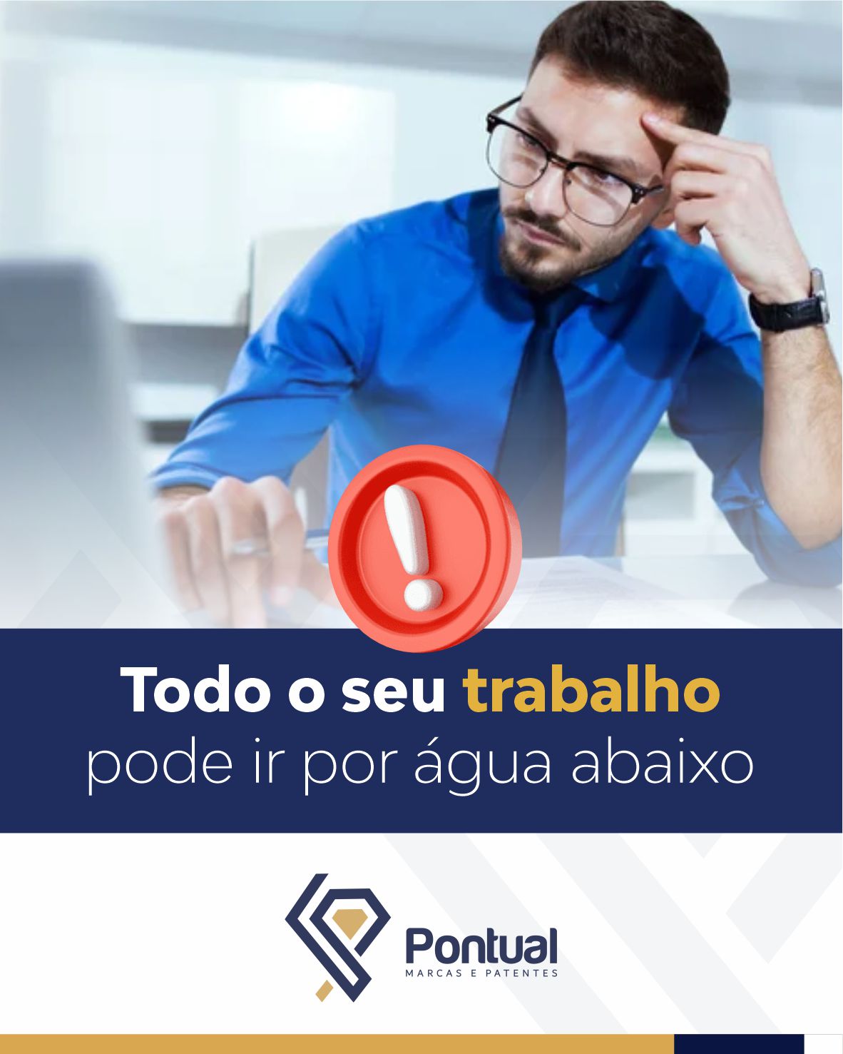Todo o seu trabalho pode ir por água abaixo