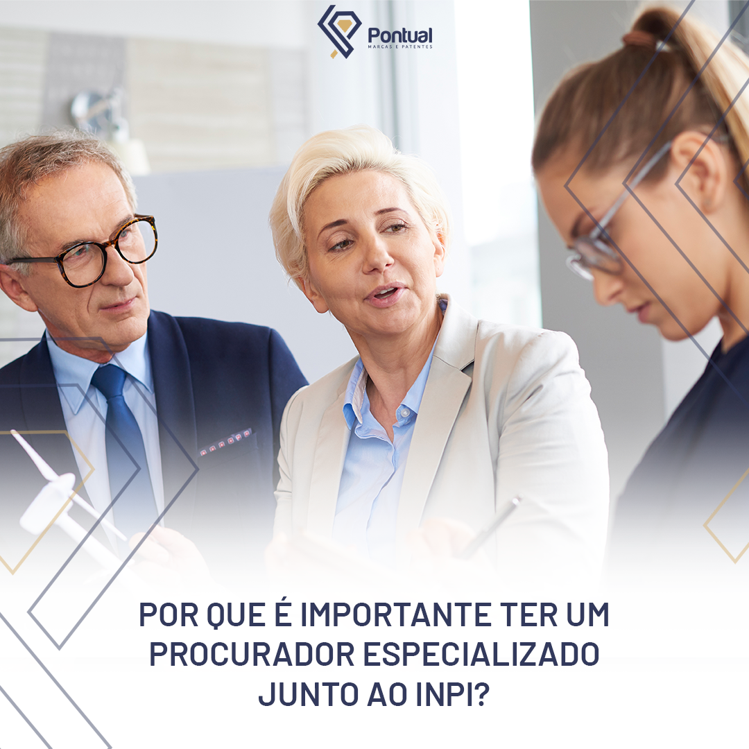 Por que é importante ter um Procurador especializado junto ao INPI?