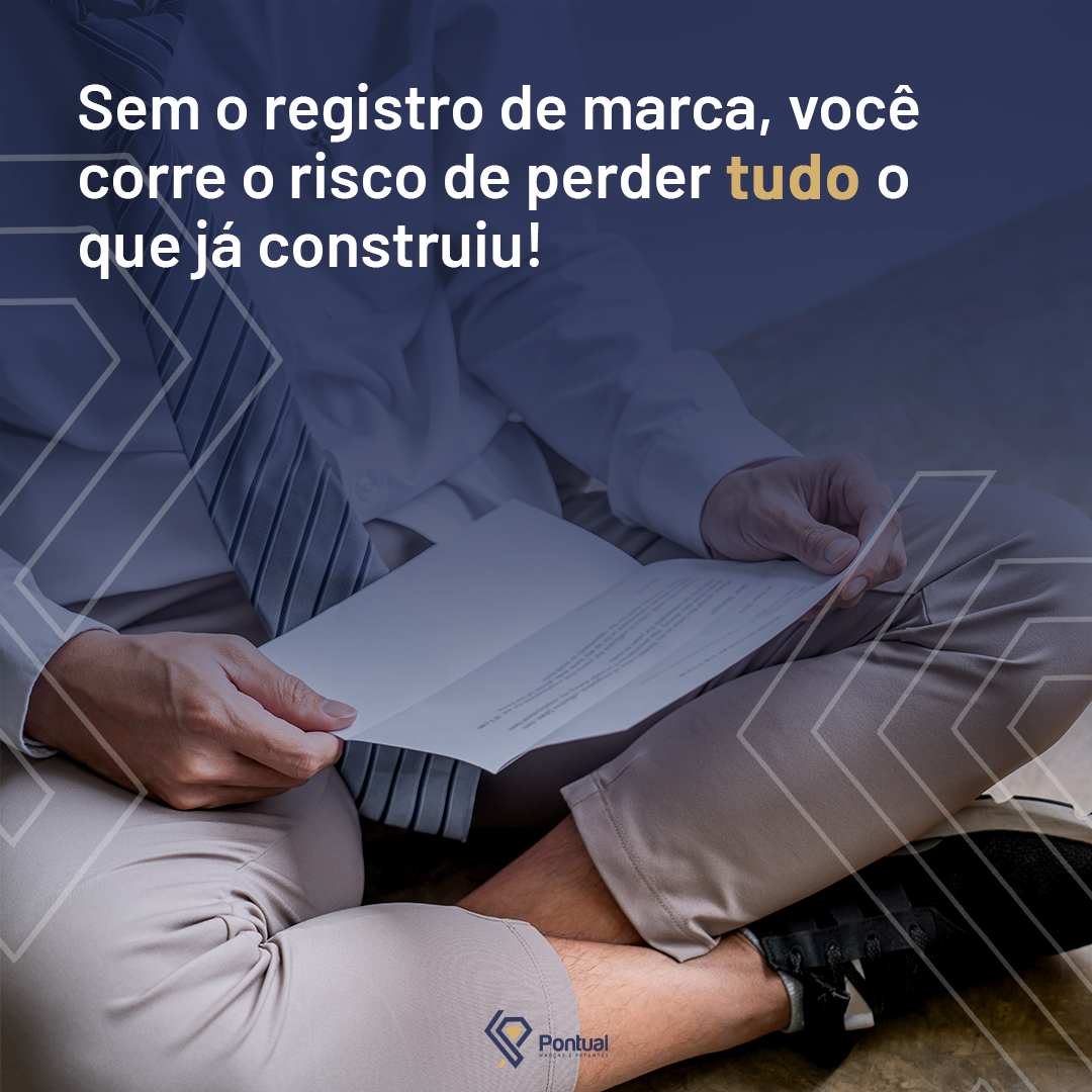 Sem o registro de marca, você corre o risco de perder tudo o que já construiu!